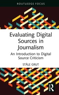 Cover: Evaluating Digital Sources in Journalism - Taylor & Francis