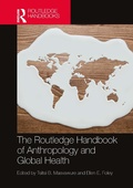 Cover: The Routledge Handbook of Anthropology and Global Health - Taylor & Francis