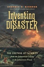 Cover: Inventing Disaster - The University of North Carolina Press