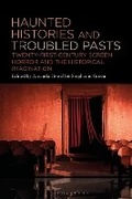 Cover: Haunted Histories and Troubled Pasts - Bloomsbury Academic USA