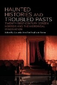 Enlarge image Cover: Haunted Histories and Troubled Pasts - Bloomsbury Academic USA