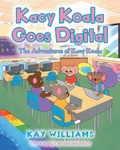 Cover: Kacy Koala Goes Digital - Christian Faith Publishing, Inc.
