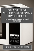 Cover: Smagfulde Mikrobolgeovns Opskrifter - Karina Nielsen