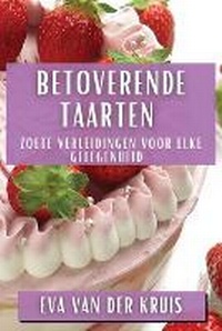 Abbildung von: Betoverende Taarten - Eva van der Kruis