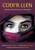 Cover: Codi'r Llen - Merched yr Hen Destament a'u Dewisiadau - Cyhoeddiadau'r Gair