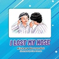 Cover: I Lost My Nose - R.Hernandez Publishing