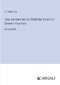 Cover: Zina, the Slave Girl, Or, Which the Traitor?; A Drama in Four Acts - Megali Verlag