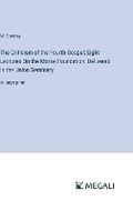 Cover: The Criticism of the Fourth Gospel; Eight Lectures On the Morse Foundation, Delivered in the Union Seminary - Megali Verlag