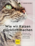 Cover: Wie wir Katzen gl&uuml;cklich machen - Gr&auml;fe und Unzer