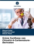 Cover: Gr&uuml;ne Synthese von Chinolin-4-Carbons&auml;ure-Derivaten - Verlag Unser Wissen