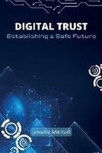 Enlarge image Cover: Digital Trust: Establishing a Safe Future - KITAB WRITING PUBLICATION