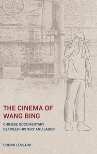 Enlarge image Cover: The Cinema of Wang Bing - Hong Kong University Press