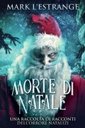 Cover: Morte di Natale - Una raccolta di racconti dell'orrore natalizi - Next Chapter Circle