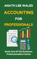 Cover: Accounting for Professionals (The Business Professionalism Series, #1) - DADYMINDS PUBLISHERS INSIDER