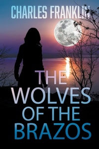Enlarge image Cover: Wolves of the Brazos - Charles Franklin