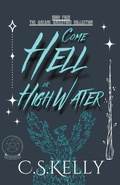 Cover: Come Hell or High Water - C.S.Kelly
