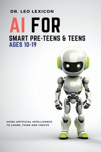 Abbildung von: AI for Smart Pre-Teens and Teens Ages 10-19 - Lexicon Labs