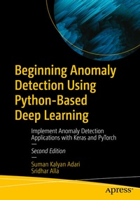 Enlarge image Cover: Beginning Anomaly Detection Using Python-Based Deep Learning - APress