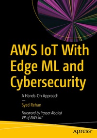 Abbildung von: AWS IoT With Edge ML and Cybersecurity - Apress