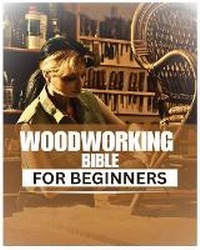 Abbildung von: Woodworking Bible for Beginners - IngramSpark