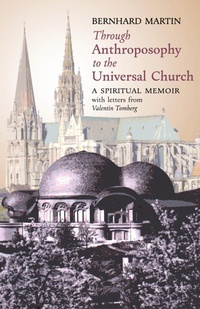 Enlarge image Cover: Through Anthroposophy to the Universal Church - Angelico Press