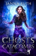 Cover: Ghosts of the Catacombs - Janna Ruth