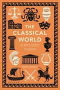 Cover: The Classical World in Bite-sized Chunks - Michael O'Mara Books Ltd