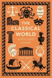 Enlarge image Cover: The Classical World in Bite-sized Chunks - Michael O'Mara Books Ltd