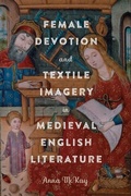 Cover: Female Devotion and Textile Imagery in Medieval English Literature - De Gruyter