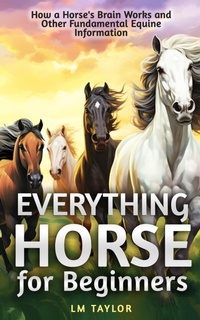 Abbildung von: Everything Horse for Beginners - LM Taylor Publishing