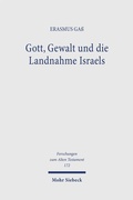 Cover: Gott, Gewalt und die Landnahme Israels - Mohr Siebeck