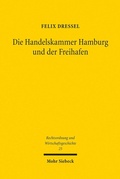 Abbildung von: Die Handelskammer Hamburg und der Freihafen - Mohr Siebeck
