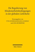 Cover: Die Regulierung von Mindestarbeitsbedingungen in der globalen Lieferkette - Mohr Siebeck