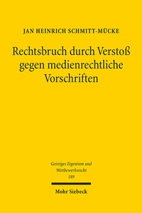 Abbildung von: Rechtsbruch durch Verstoß gegen medienrechtliche Vorschriften - Mohr Siebeck