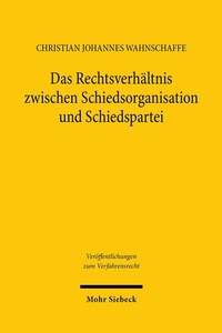 Abbildung von: Das Rechtsverhältnis zwischen Schiedsorganisation und Schiedspartei - Mohr Siebeck