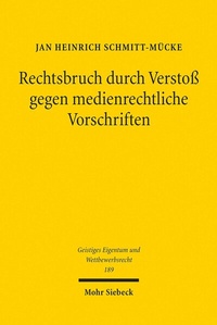 Abbildung von: Rechtsbruch durch Verstoß gegen medienrechtliche Vorschriften - Mohr Siebeck
