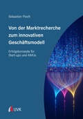 Cover: Von der Marktrecherche zum innovativen Gesch&auml;ftsmodell - UVK Verlag