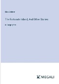 Cover: The Fortunate Island; And Other Stories - Megali Verlag
