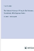 Cover: The Natural History of Pliny; In Six Volumes, Translated, With Copious Notes - Megali Verlag