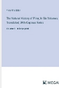 Enlarge image Cover: The Natural History of Pliny; In Six Volumes, Translated, With Copious Notes - Megali Verlag