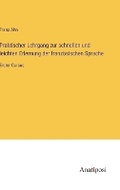 Cover: Praktischer Lehrgang zur schnellen und leichten Erlernung der franz?sischen Sprache - Anatiposi Verlag