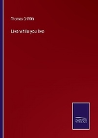 Enlarge image Cover: Live while you live - Salzwasser Verlag