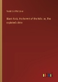 Cover: Black Nick, the hermit of the hills; or, The expiated crime - Outlook Verlag