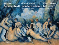 Abbildung von: »Denk nicht, sondern schau!« / "Don't think, but look!" - Hatje Cantz Verlag
