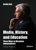Cover: Media, History, and Education - Three Ways to Ukrainian Independence - ibidem