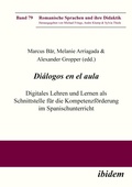 Cover: Dialogos en el aula - Digitales Lehren und Lernen als Schnittstelle fuer die Kompetenzfoerderung im Spanischunterricht - ibidem