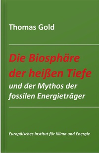 Abbildung von: Die Biosphäre der heißen Tiefe und der Mythos der fossilen Energieträger - TvR Medienverlag Jena