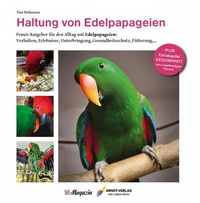Abbildung von: Haltung von Edelpapageien - Arndt-Verlag bei AVES Publishing e.K.