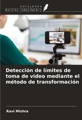 Cover: Detecci&oacute;n de l&iacute;mites de toma de video mediante el m&eacute;todo de transformaci&oacute;n - Ediciones Nuestro Conocimiento