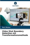 Cover: Video Shot Boundary Detection mit Transformationsmethode - Verlag Unser Wissen